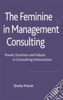 The Feminine in Management Consulting libro in lingua di Marsh Sheila