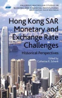 Hong Kong Sar's Monetary and Exchange Rate Challenges libro in lingua di Schenk Catherine R. (EDT)