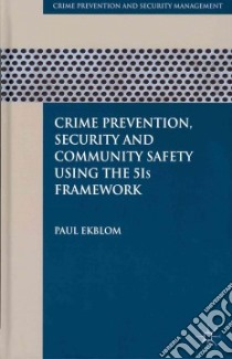 Crime Prevention, Security and Community Safety Using the 5is Framework libro in lingua di Ekblom Paul
