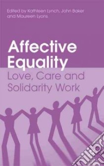 Affective Equality libro in lingua di Lynch Kathleen, Baker John, Lyons Maureen, Cantillon Sara (CON), Walsh Judy (CON)