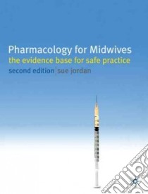 Pharmacology for Midwives libro in lingua di Jordan Sue