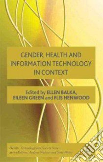 Gender, Health, and Information Technology in Context libro in lingua di Balka Ellen (EDT), Green Eileen (EDT), Henwood Flis (EDT)