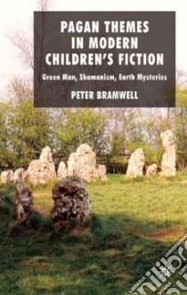 Pagan Themes in Modern Children's Fiction libro in lingua di Bramwell Peter