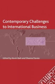 Contemporary Challenges to International Business libro in lingua di Ibeh Kevin (EDT), Davies Sheena (EDT)
