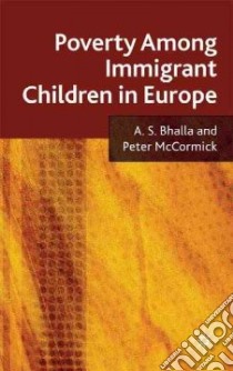 Poverty Amongst Immigrant Children in Europe libro in lingua di Bhalla A. S., McCormick Peter