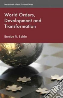 World Orders, Development and Transformation libro in lingua di Sahle Eunice N.