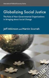 Globalizing Social Justice libro in lingua di Atkinson Jeffrey, Scurrah Martin J., Lingan Jeannet, Pizarro Rosa, Ross Catherine