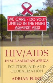 HIV/AIDS in Sub-saharan Africa libro in lingua di Flint Adrian
