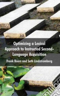 Optimizing a Lexical Approach to Instructed Second Language Acquisition libro in lingua di Boers Frank, Lindstromberg Seth