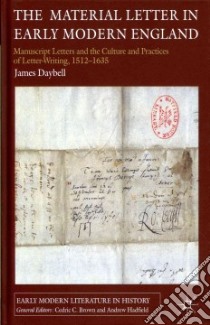 The Material Letter in Early Modern England libro in lingua di Daybell James