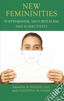 New Femininities libro in lingua di Gill Rosalind (EDT), Scharff Christina (EDT)