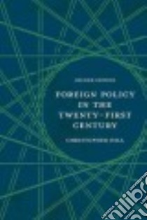 Foreign Policy in the Twenty-first Century libro in lingua di Hill Christopher