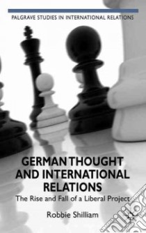 German Thought and International Relations libro in lingua di Shilliam Robbie