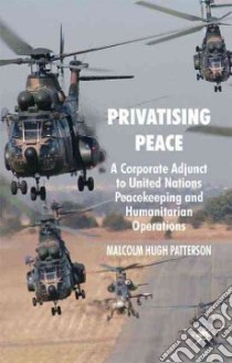 Privatising Peace libro in lingua di Patterson Malcolm Hugh