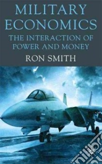 Military Economics libro in lingua di Smith Ron