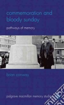 Commemoration and Bloody Sunday libro in lingua di Conway Brian