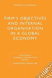 Firms' Objectives and Internal Organisation in a Global Economy libro in lingua di Lambertini Luca (EDT)