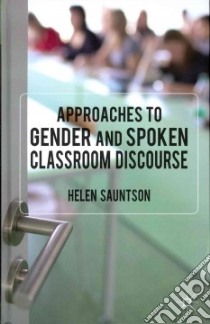 Approaches to Gender and Spoken Classroom Discourse libro in lingua di Sauntson Helen