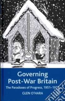 Governing Post-War Britain libro in lingua di O'hara Glen