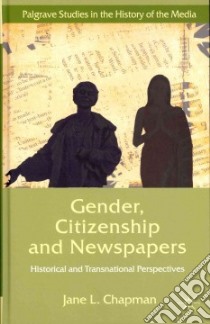 Gender, Citizenship and Newspapers libro in lingua di Chapman Jane L.