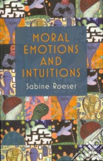 Moral Emotions and Intuitions libro in lingua di Roeser Sabine
