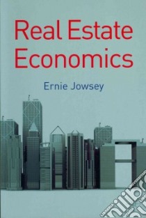Real Estate Economics libro in lingua di Ernie Jowsey