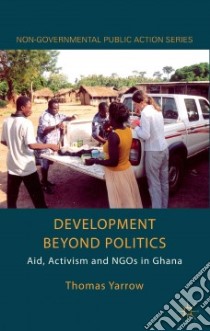 Development Beyond Politics libro in lingua di Yarrow Thomas