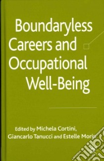 Boundaryless Careers and Occupational Well-Being libro in lingua di Cortini Michela (EDT), Tanucci Giancarlo (EDT), Morin Estelle (EDT)