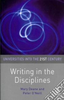 Writing in the Disciplines libro in lingua di Deane Mary (EDT), O'Neill Peter (EDT)