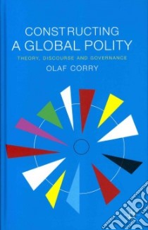 Constructing a Global Polity libro in lingua di Corry Olaf