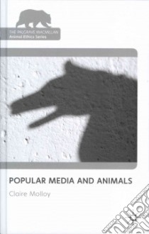 Popular Media and Animals libro in lingua di Molloy Claire