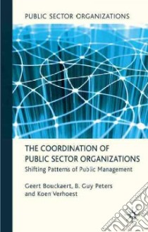 The Coordination of Public Sector Organizations libro in lingua di Bouckaert Geert, Peters B. Guy, Verhoest Koen