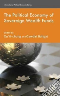 The Political Economy of Sovereign Wealth Funds libro in lingua di Yi-Chong Xu (EDT), Bahgat Gawdat (EDT)