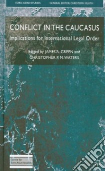 Conflict in the Caucasus libro in lingua di Green James A. (EDT), Waters Christopher P. M. (EDT)
