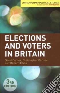 Elections and Voters in Britain libro in lingua di Denver David, Carman Christopher, Johns Robert