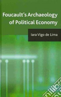 Foucault's Archaeology of Political Economy libro in lingua di De Lima Iara Vigo