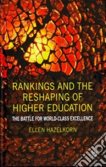 Rankings and the Reshaping of Higher Education libro in lingua di Hazelkorn Ellen
