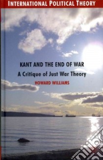 Kant and the End of War libro in lingua di Williams Howard