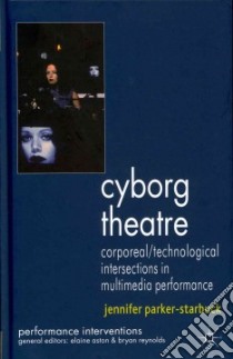 Cyborg Theatre libro in lingua di Parker-starbuck Jennifer