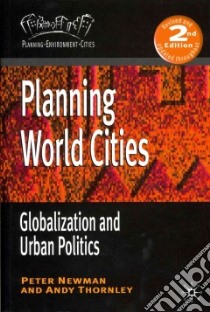Planning World Cities libro in lingua di Newman Peter, Thornley Andy