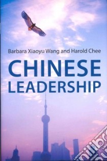 Chinese Leadership libro in lingua di Wang Barbara Xiaoyu, Chee Harold