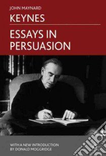 Essays in Persuasion libro in lingua di Keynes John Maynard, Moggridge Donald (INT)