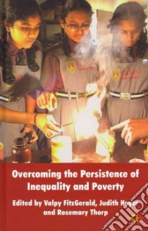 Overcoming the Persistence of Inequality and Poverty libro in lingua di Fitzgerald Valpy (EDT), Heyer Judith (EDT), Thorp Rosemary (EDT)