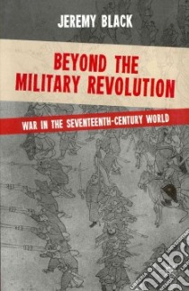 Beyond the Military Revolution libro in lingua di Jeremy Black