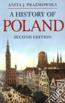 A History of Poland libro in lingua di Prazmowska Anita J.