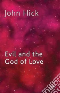 Evil and the God of Love libro in lingua di Hick John