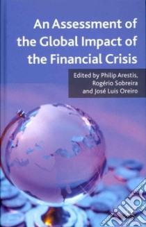 An Assessment of the Global Impact of the Financial Crisis libro in lingua di Arestis Philip (EDT), Sobreira Rogerio (EDT), Oreiro Jose Luis (EDT)