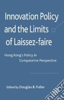 Innovation Policy and the Limits of Laissez-faire libro in lingua di Fuller Douglas B. (EDT)