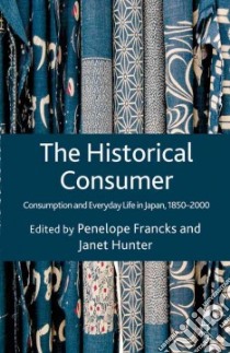 The Historical Consumer libro in lingua di Francks Penelope (EDT), Hunter Janet (EDT)