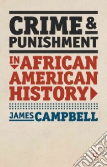 Crime and Punishment in African American History libro in lingua di Campbell James